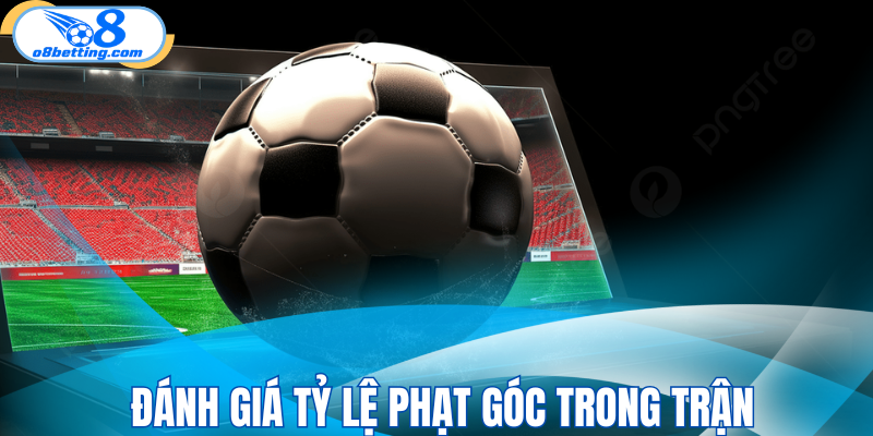 Đánh giá tỷ lệ phạt góc trong trận